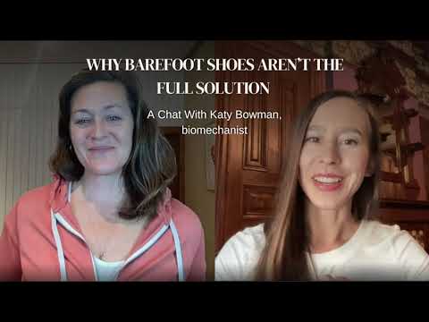 Why Barefoot Shoes Arent The Full Solution With Katy Bowman